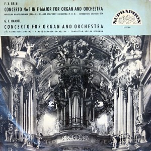 F. X. Brixi / G. F. Handel ; Miroslav Kampelsheimer, Prague Symphony Orchestra (F. O. K), Ladislav Šíp, Jiří Reinberger, Prague Chamber Orchestra, Václav Neumann - Concerto No. 1 In F Major For Organ And Orchestra / Concerto For Organ And Orchestra