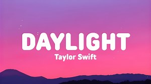 Taylor Swift – Daylight [Lyrics Video] | Music Lifey
