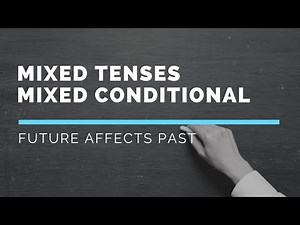 Mixed Tenses - Conditional Tenses - Combination of Tenses - Part 1