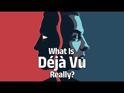 Why Do We Experience Déjà Vu? - Why Does Déjà Vu Feelso Real?