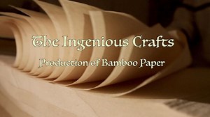 The Ingenious Crafts: Production of bamboo paper