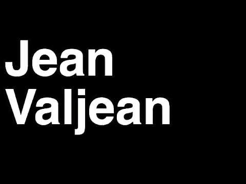 How to Pronounce Jean Valjean Les Miserables Play Movie Character