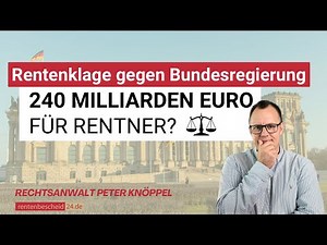 240 Milliarden Euro für Rentner? Große Rentenklage gegen die Bundesregierung