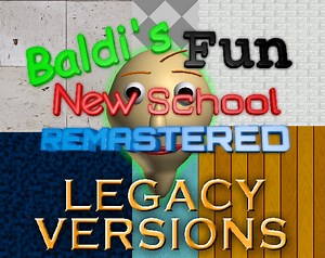 Baldi's Fun New School Remastered Legacy Versions by JohnsterSpaceGames