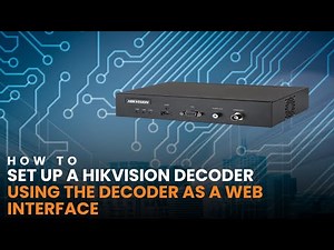 Hikvision Decoder Setup Via Web Interface