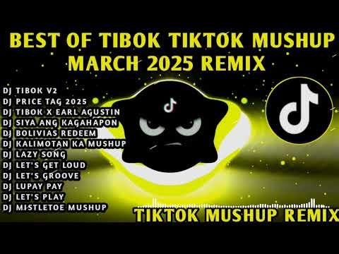 BEST🔥TIBOK V2 TIKTOK VIRAL MUSHUP MARCH 2025 REMIX🇵🇭DJ TIBOK X EARL AGUSTIN & MORE