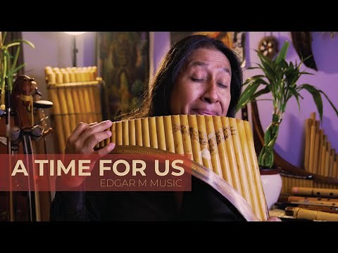 Edgar Muenala | A Time For Us | Pan Flute Instrumental