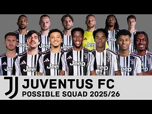 JUVENTUS FC POSSIBLE SQUAD FOR SEASON 2025/26 WITH CURRENT TRANSFER RUMOURS & NEW SIGNINGS