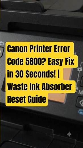 Canon Printer Error Code 5800? Easy Fix in 30 Seconds! | Waste Ink Absorber Reset Guide #canonsetup