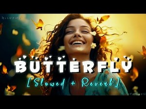 Butterfly 🦋 | Slowed + Reverb | Jass Manak | Melody Forges |