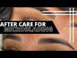 PROPER AFTERCARE , following microblading or Ombré Brow procedure.
