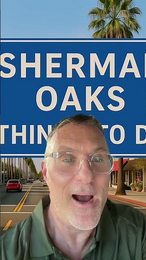 Things to do in Sherman Oaks!