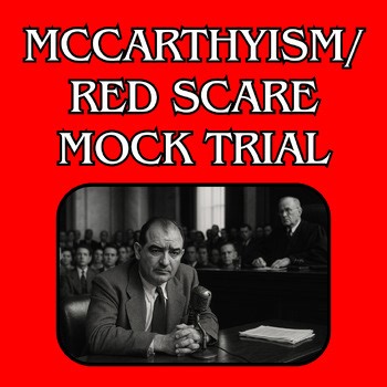 Joseph McCarthy Red Scare Mock Trial - McCarthyism Role Play Simulation Project