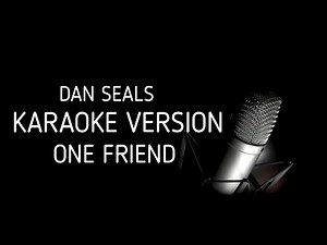 One Friend Karaoke Version By Dan Seals
