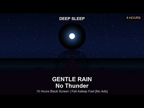 Gentle Rain Sounds for Sleeping No Thunder [No Ads] | 10 Hours Black Screen Rain for Deep Sleep