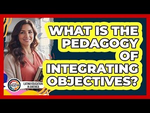 What Is The Pedagogy Of Integrating Objectives?