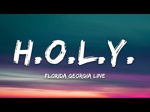 Florida Georgia Line – H.O.L.Y. (Lyrics)