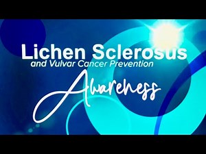 Lichen Sclerosus Awareness and Vulvar Cancer Prevention