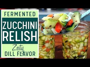 FERMENTED ZUCCHINI RELISH - Yowsers! ...this is so good!