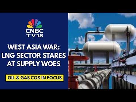 Supply Woes Plague LNG Sector Amid West Asia Conflict; Gujarat Gas Cuts 50% Gas Supply, Say Sources