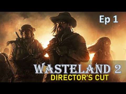 Wasteland 2 Director's Cut (SJ) Playthrough - Ep1