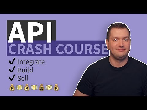 API Crash Course - Integrate, Build, & Sell an API $$$ (EASY!)