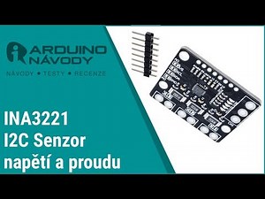 Arduino návody | Senzor napětí a proudu INA3221 I2C