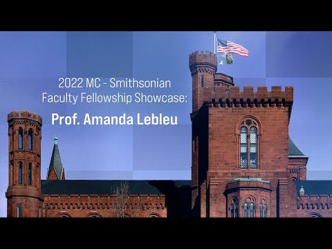 2022 MC - Smithsonian Faculty Fellowship Showcase: Amanda Lebleu