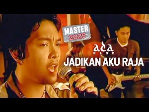 Ada Band - Jadikan Aku Raja (Official Music Video) MASTER 2025