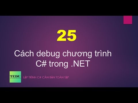 C# căn bản - Bài 25: Cách debug chương trình C# | TEDU