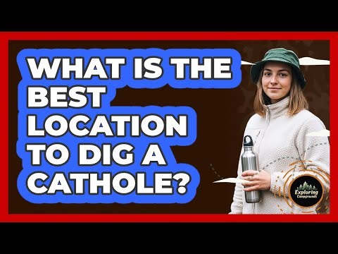 What Is The Best Location To Dig A Cathole?