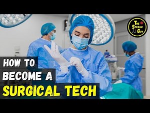 How to Become a Surgical Technician / Surgical Technologist
