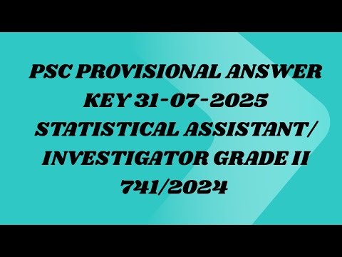 PSC PROVISIONAL ANSWER KEY 31-07-2025 STATISTICAL ASSISTANT/ INVESTIGATOR GRADE II 741/2024
