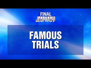 Final Jeopardy!: Famous Trials | JEOPARDY!