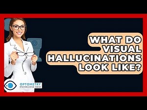 What Do Visual Hallucinations Look Like? - Optometry Knowledge Base