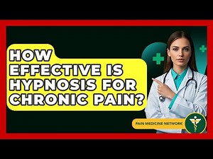 How Effective Is Hypnosis For Chronic Pain? - Pain Medicine Network
