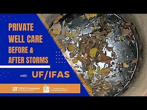 Private Well Care Before And After Storms Webinar Recording (only presentation no Q&A)