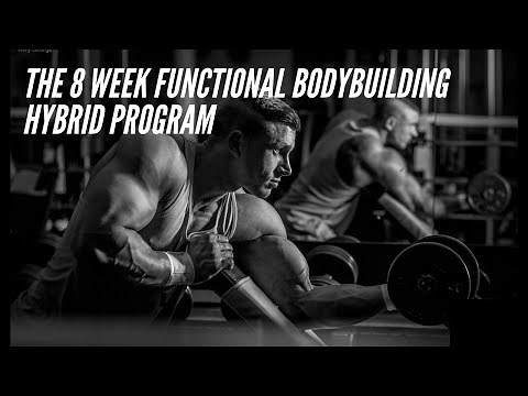 The 8 Week Functional Bodybuilding Hybrid Program