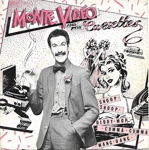 Monte Video & The Cassettes - Shoop-Shoop, Diddy-Wop, Cumma-Cumma, Wang-Dang