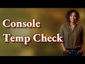 How Can You Check Your Gaming Console’s Temperature Without Extra Tools?