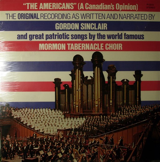 Gordon Sinclair, Mormon Tabernacle Choir - The Americans (A Canadian's Opinion)