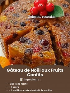 Gâteau de Noël aux Fruits Confits Ce cake de Noël riche et délicatement parfumé réunit la douceur des fruits confits, la tendresse des raisins secs et le fondant d’une pâte beurrée. Laissez-le reposer une nuit avant dégustation : ses arômes n’en seront que plus profonds et harmonieux. Ingrédients (pour 6 personnes) • 250 g de farine • 4 œufs • 1 cuillère à café d’extrait de vanille • 100 g de raisins secs • 150 g de beurre doux • 150 g de sucre roux • 1 cuillère à soupe de miel • 150 g de fruits