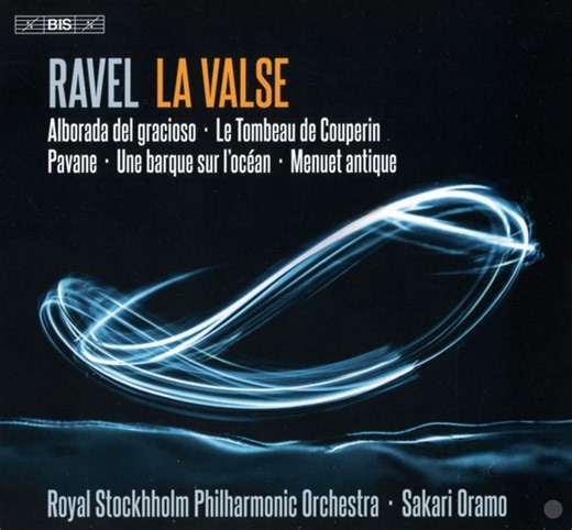 Ravel, Sakari Oramo, Royal Stockholm Philharmonic Orchestra - La Valse: Alborada Del Gracioso • Le Tombeau De Couperin • Pavane • Une Barque Sur l'Océan • Menuet Antique