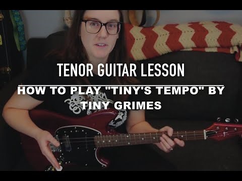 Tenor Guitar Lesson: How To Play “Tiny’s Tempo” (Chords) by Tiny Grimes