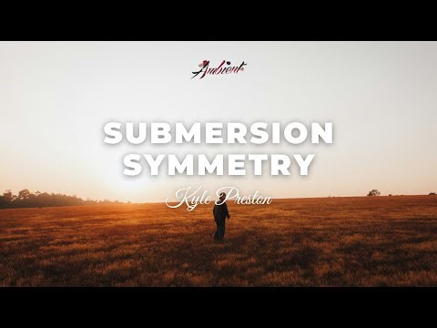 Kyle Preston - Submersion Symmetry [ambient classical relaxing]