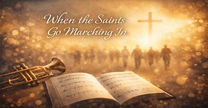 When the Saints Go Marching In Lyrics, Hymn Meaning, and Story