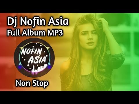 Dj nofin asia full album mp3 🎵Terbaru 2019