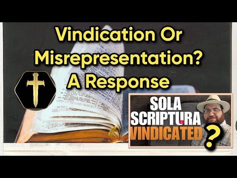 Vindication or Error-Filled Misrepresentation? - Eddie Rodriguez and Sola Scriptura pt1
