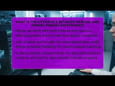 What Is The Difference Between Merging And Joining Pandas DataFrames?