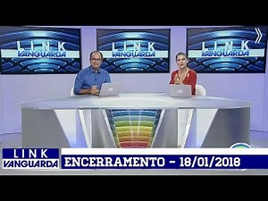 Link Vanguarda: Encerramento com Carlos Abranches, Elisa Veeck e Rogério Corrêa (18/01/2018)